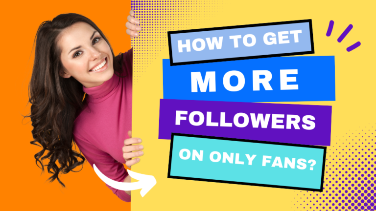 How to Get More Followers on OnlyFans: 9 Effective Tips - OnlyFans Promotion